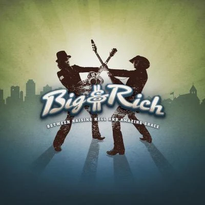 Between Raising Hell And Amazing Grace (DMD Album) 專輯 Big & Rich