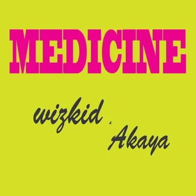 Medicine (feat. Akaya) 專輯 WizKid/Skepta