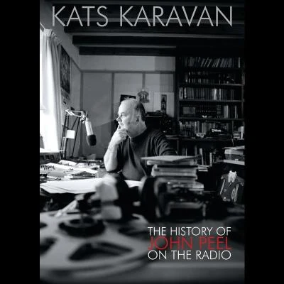 Kats Karavan - The History Of John Peel On The Radio 专辑 Bong Ra