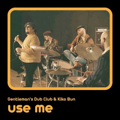 Gentleman's Dub Club Use Me