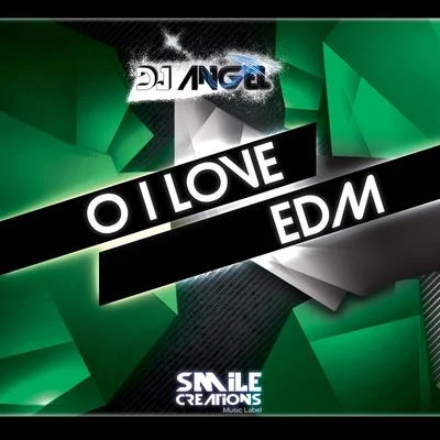 O I Love EDM 專輯 DJ Angel/Jason Chance/Addy van der Zwan/Sadko/Laserkraft 3D