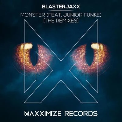 Monster (feat. Junior Funke) [The Remixes] 專輯 Blasterjaxx