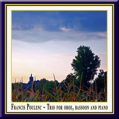 Francis Poulenc - Trio for Oboe, Bassoon & Piano Op. 43Trio für Oboe, Fagott & Klavier Opus 43Trio pour basson, hautbois et piano 專輯 Francis Poulenc