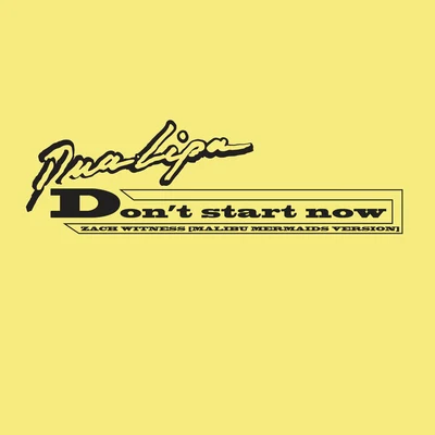 Dont Start Now (Zach Witness Remix) [Malibu Mermaids Version] 專輯 Dua Lipa/Calvin Harris