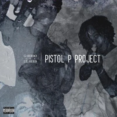 G Herbo Pistol P Project