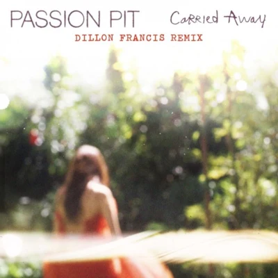 Carried Away (Dillon Francis Remix) 專輯 Passion Pit/Marcelo Zarvos/Caroline Pennell/Hannah Faye/The White Stripes