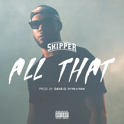 All That - Single 专辑 Skipper/1-O.A.K./Erk Tha Jerk