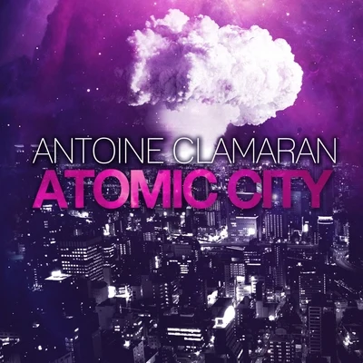 Antoine Clamaran Atomic City