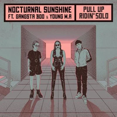 Nocturnal Sunshine Pull UpRidin Solo (feat. Gangsta Boo) (Edit)