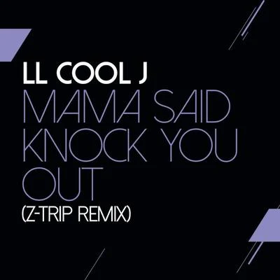 Mama Said Knock You Out (Z-Trip Remix) 專輯 LL Cool J/Faith Evans/Lil’ Kim/Jazze Pha/Busta Rhymes