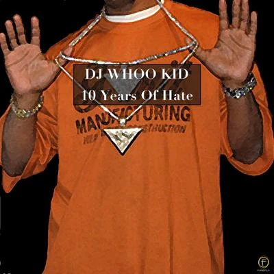 DJ Whoo Kid 10 Years of Hate