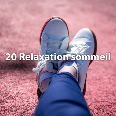 20 relaxation sommeil 專輯 Entspannungsmusik/Ocean Sounds/Elements of Nature