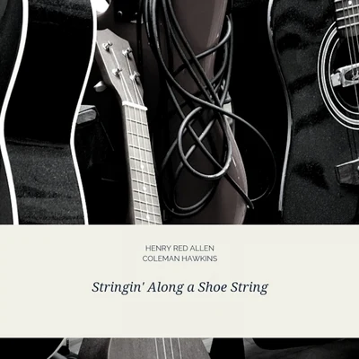 Stringin&#x27; Along a Shoe String 专辑 Henry Red Allen