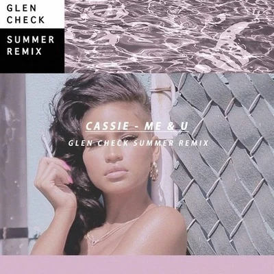 Me & U (Glen Check "Summer" Remix) 专辑 Cassie