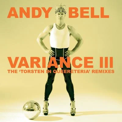 Variance III: The Torsten In Queereteria Remixes 專輯 Andy Bell/Dave Audé