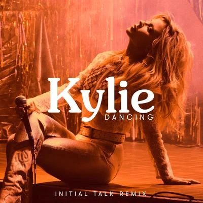 Dancing (Initial Talk Remix) 专辑 Kylie Minogue