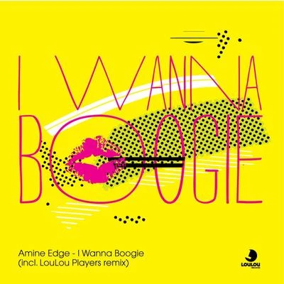 I Wanna Boogie 專輯 Amine Edge