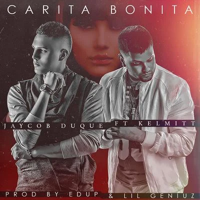 Carita Bonita (feat. Kelmitt) 專輯 Jaycob Duque