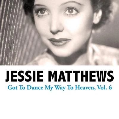 Got to Dance My Way to Heaven, Vol. 6 专辑 Jack Buchanan/Jessie Matthews