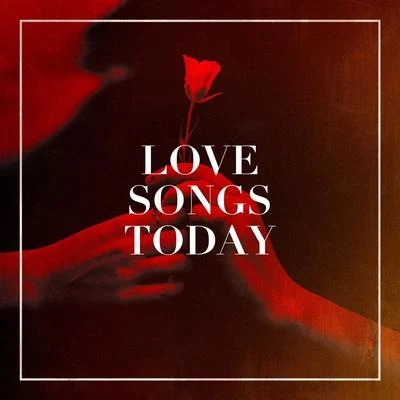 Love Songs Today 专辑 Ultimate Pop Hits!