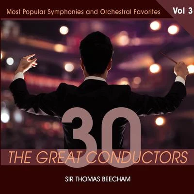 30 Great Conductors - Sir Thomas Beecham, Vol. 3 專輯 Sir Thomas Beecham