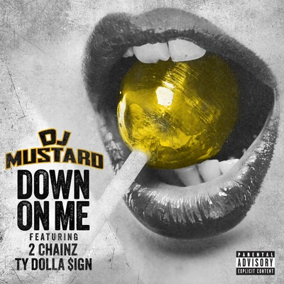 Down On Me (feat. Ty Dolla $ign & 2 Chainz) - Single 專輯 DJ Mustard