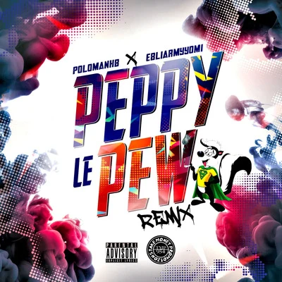 Peppy Le Pew (Remix) 专辑 PoloManHB/Lajan Slim