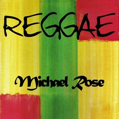 Reggae Michael Rose 专辑 Mykal Rose/Michael Rose/Don Camel/Sly & Robbie/Roots Radics