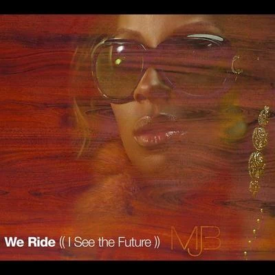 Mary J. BligeFunkstar de Luxe We Ride (I See The Future)