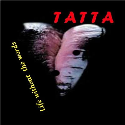 Life without the words 專輯 TATTA