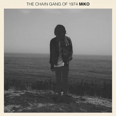 The Chain Gang of 1974 Miko - Single