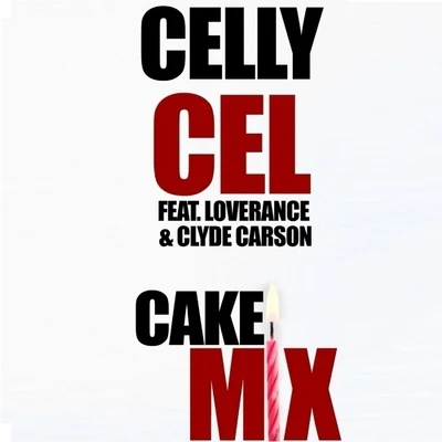 Celly Cel Cake Mix (feat. LoveRance & Clyde Carson) - Single