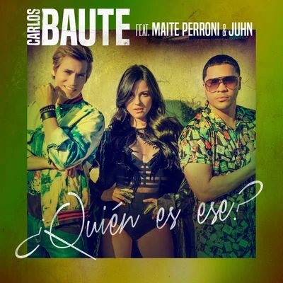 Carlos BauteAmazing Karaoke ¿ Quién es ese? (feat. Maite Perroni & Juhn)