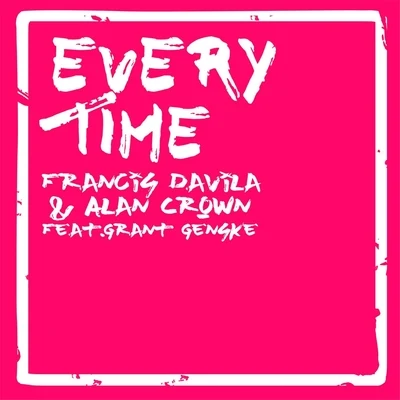 Every Time (feat. Grant Genske) 專輯 Francis Davila/Lnyx