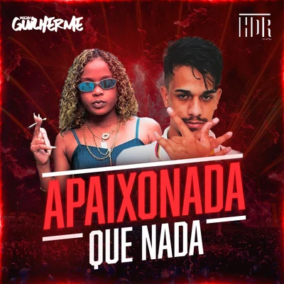 Apaixonada Que Nada 專輯 DJ Guilherme/MC Vuk/Mc Morena/Mc Cyclope