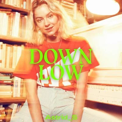 Down Low 专辑 Astrid S