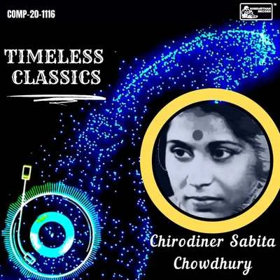 Sabita Chowdhury Timeless Classics - Chirodiner Sabita Chowdhury