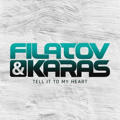 Tell It to My Heart 专辑 Filatov & Karas