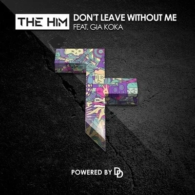 Don&#x27;t Leave Without Me 专辑 The Him