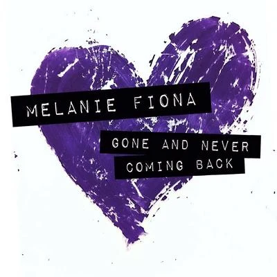 Melanie Fiona Gone And Never Coming Back