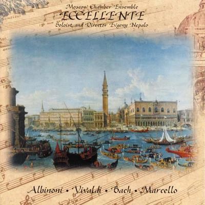 Moscow Chamber Ensemble "Eccelente": Albinoni, Vivaldi, Bach, Marcello 专辑 John Georgiadis/Alison Alty/Tomaso Albinoni/Anthony Camden/London Virtuosi