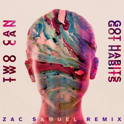 Got Habits (Zac Samuel Remix) 专辑 Savoi/Two Can