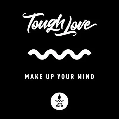 Make up Your Mind 專輯 Tough Love/Hutcher