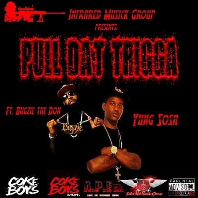 Pull dat Trigga (feat. Bugzie the Don) 專輯 Bold Boy/Yung Sosa/Spice 1