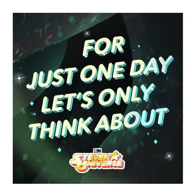 For Just One Day Lets Only Think About (Love) [From "Steven Universe"] 專輯 Steven Universe