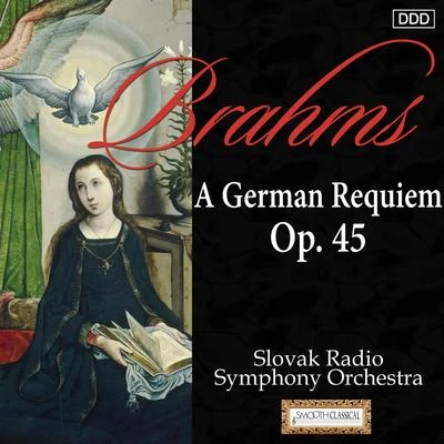 Alzbeta MichalkovaJozef AbelRobert SzucsMiriam GauciGeorg TichyVladimir KubovcikAna TomkovicovaMaria StahelovaNelly BoschkowaHelena Hanzelova Brahms: A German Requiem, Op. 45