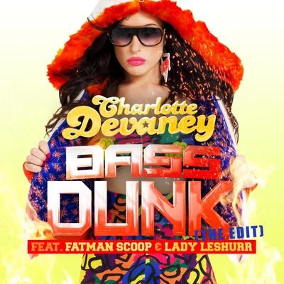 Charlotte DevaneyFatman ScoopLady Leshurr Bass Dunk (The Edit)