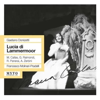 Francesco Molinari-PradelliOrchestra dell'Accademia Nazionale di Santa CeciliaCoro dell'Accademia Nazionale Di Santa Cecilia DONIZETTI, G.: Lucia di Lammermoor [Opera] (Callas, Raimondi, Panerai, Zerbini, San Carlo Theatre Chorus and Orchestra, Molinari-Pradelli) (1956)