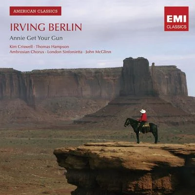 Irving Berlin: Annie Get Your Gun 專輯 New York Choral Artists/John McGlinn/Dame Kiri Te Kanawa/John Kurlander/New Princess Theatre Orchestra