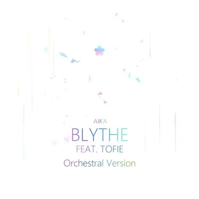 Blythe (feat. TOFIE) (Orchestral Version) 專輯 AIKA